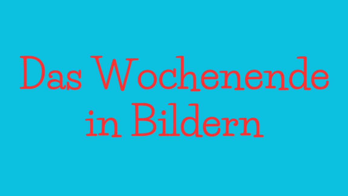 Das Wochenende in Bildern