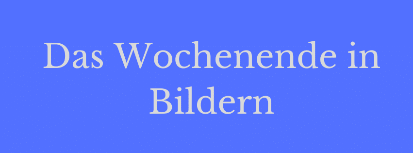 Das Wochenende in Bildern 11/12.05.24 - Ihre, seine und EURE Sicht